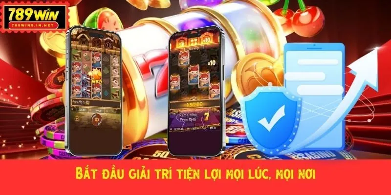 Bắt đầu giải trí tiện lợi mọi lúc, mọi nơi