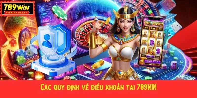 Các quy định về điều khoản tại 789WIN