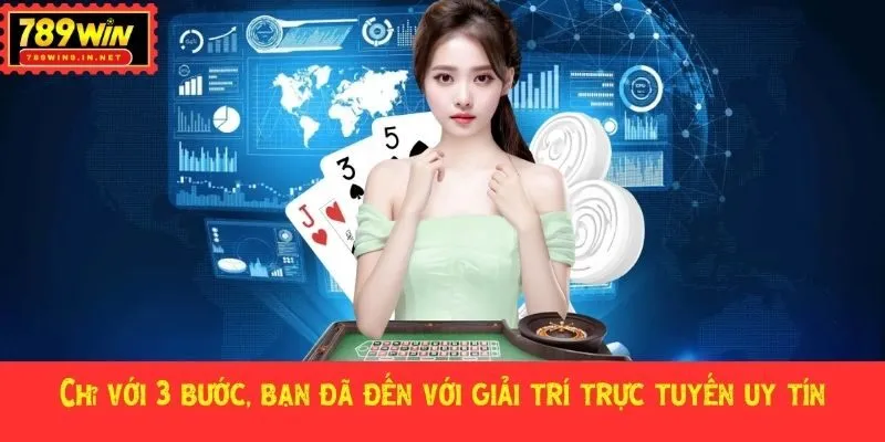 Chỉ với 3 bước, bạn đã đến với giải trí trực tuyến uy tín