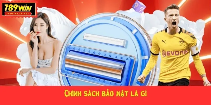 Chính sách bảo mật là gì