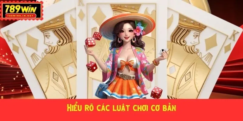 Hiểu rõ các luật chơi cơ bản