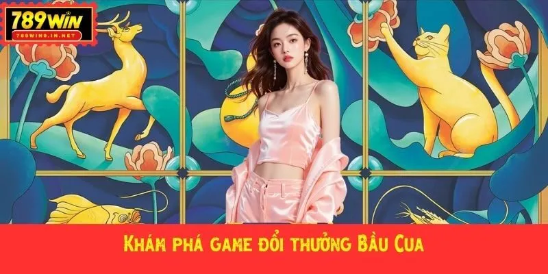 Khám phá game đổi thưởng Bầu Cua