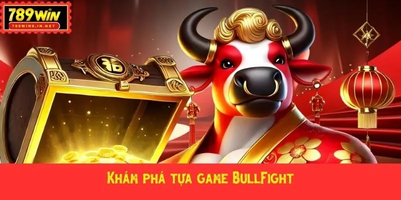 Khám phá tựa game BullFight
