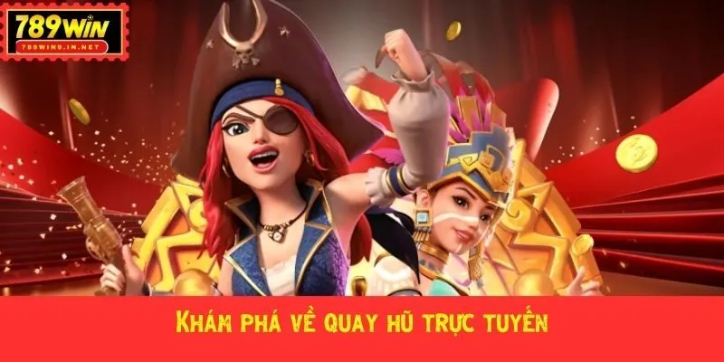 Khám phá về quay hũ trực tuyến