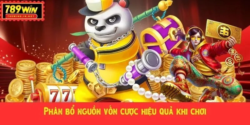 Phân bổ nguồn vốn cược hiệu quả khi chơi