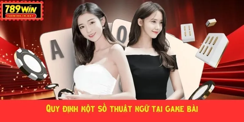Quy định một số thuật ngữ tại game bài
