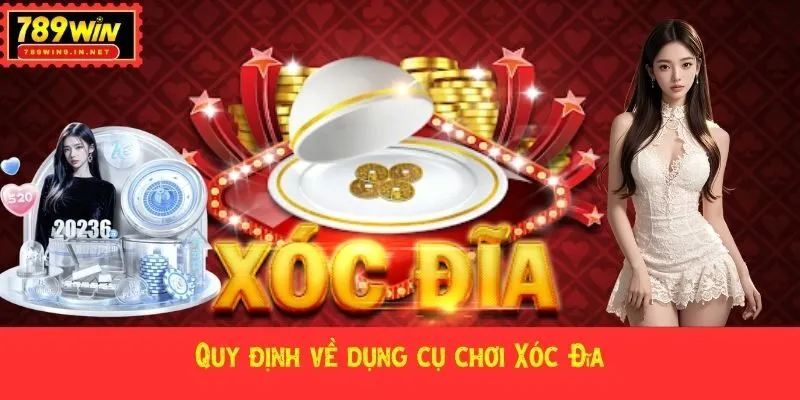 Quy định về dụng cụ chơi Xóc Đĩa