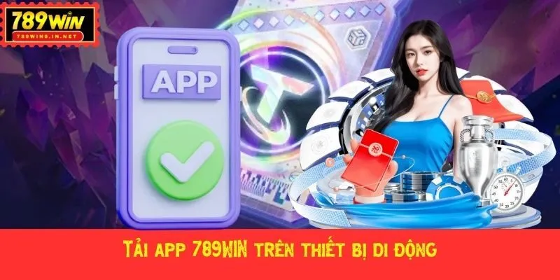 Tải app 789WIN trên thiết bị di động