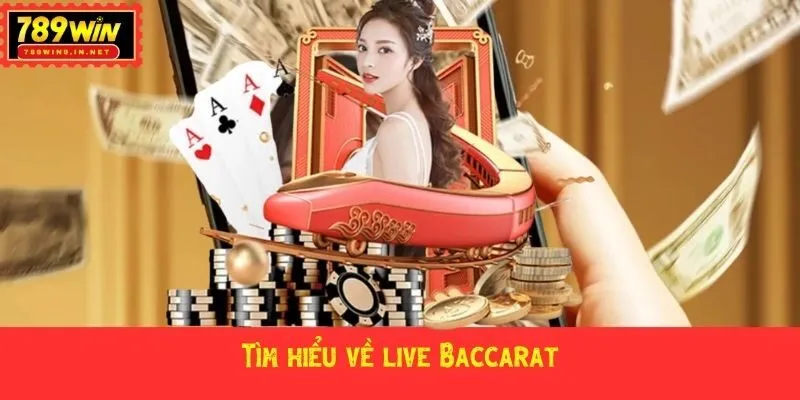 Tìm hiểu về live Baccarat