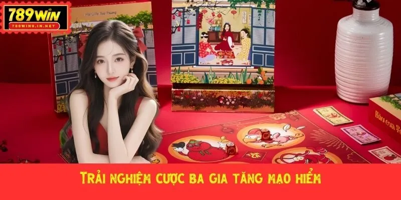Trải nghiệm cược ba gia tăng mạo hiểm